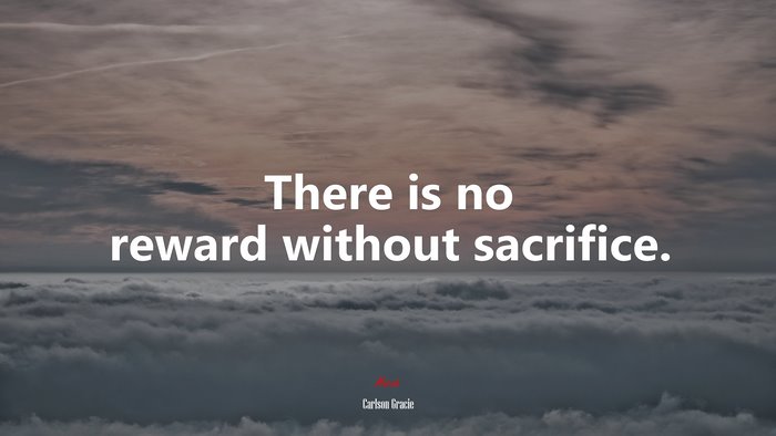 There is no reward without sacrifice. | Carlson Gracie quote