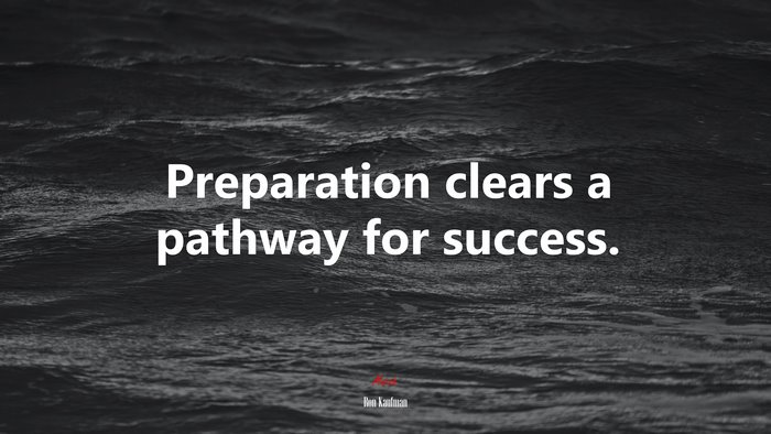 Preparation clears a pathway for success. | Ron Kaufman quote
