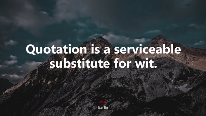 Quotation is a serviceable substitute for wit. | Oscar Wilde quote