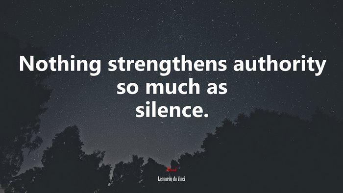 Nothing strengthens authority so much as silence. | Leonardo da Vinci ...