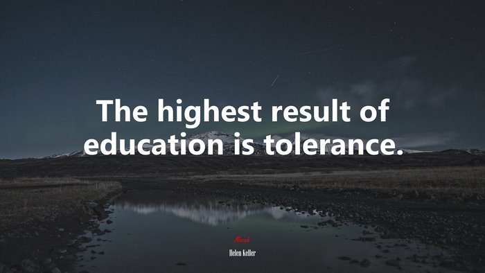 The highest result of education is tolerance. | Helen Keller quote