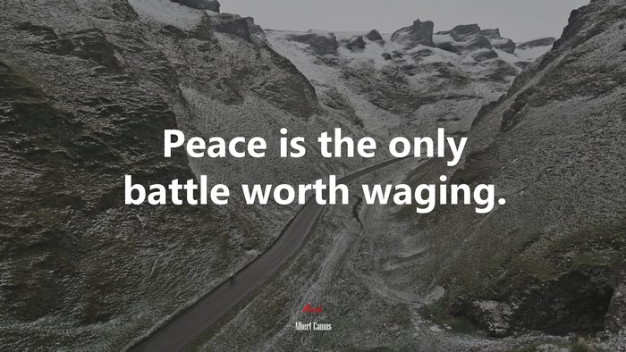 Peace is the only battle worth waging. | Albert Camus quote