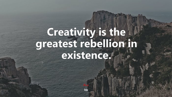 Creativity is the greatest rebellion in existence. | Osho quote
