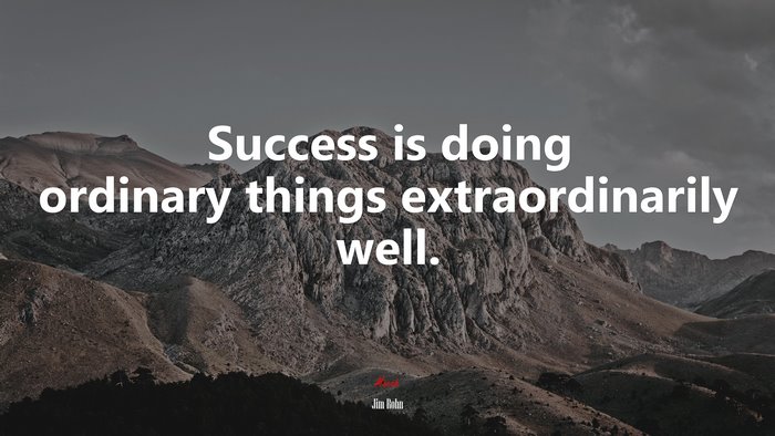 Success is doing ordinary things extraordinarily well. | Jim Rohn quote