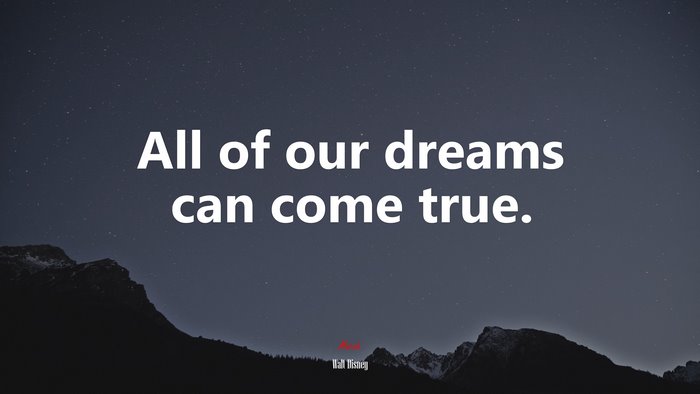 All of our dreams can come true. | Walt Disney quote