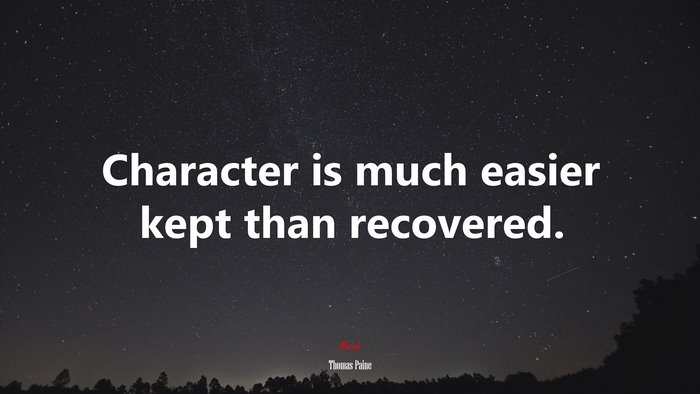 Character is much easier kept than recovered. | Thomas Paine quote