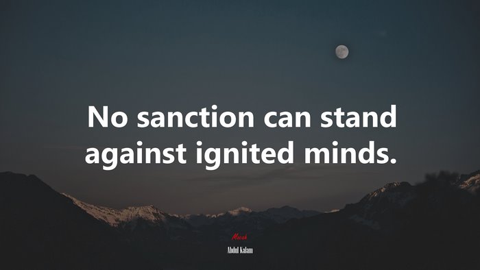 No sanction can stand against ignited minds. | Abdul Kalam quote