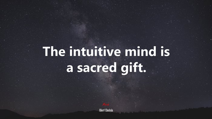 The intuitive mind is a sacred gift. | Albert Einstein quote