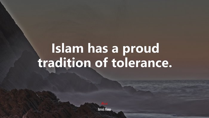 Islam has a proud tradition of tolerance. | Barack Obama quote