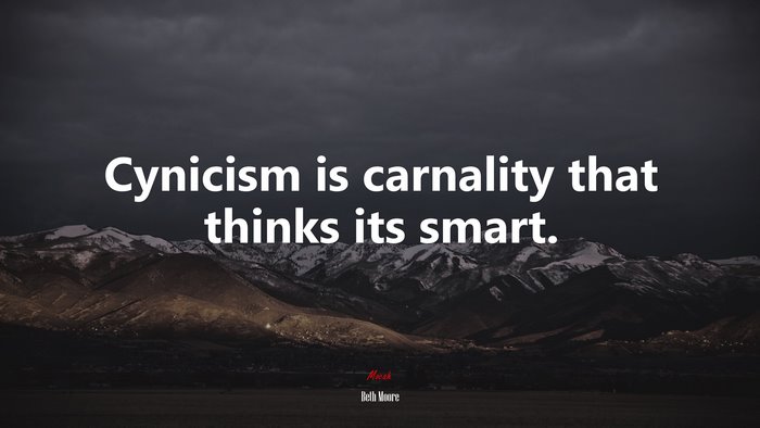 Cynicism is carnality that thinks its smart. | Beth Moore quote