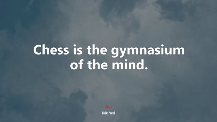 Chess is the gymnasium of the mind. | Blaise Pascal quote