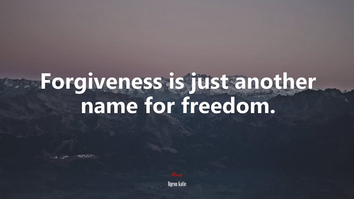 Forgiveness is just another name for freedom. | Byron Katie quote
