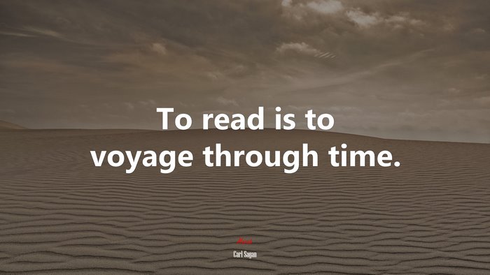 To read is to voyage through time. | Carl Sagan quote
