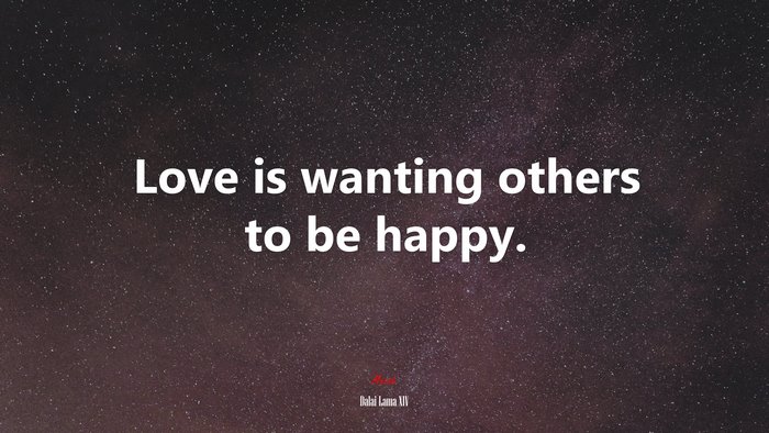 Love is wanting others to be happy. | Dalai Lama XIV quote