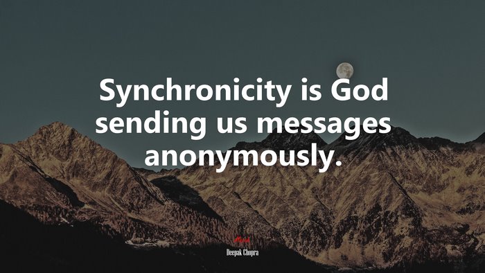 Synchronicity is God sending us messages anonymously. | Deepak Chopra quote