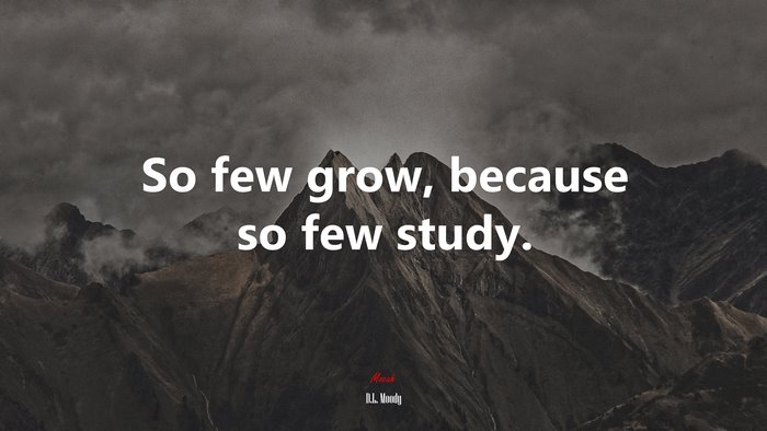 So few grow, because so few study. | D.L. Moody quote