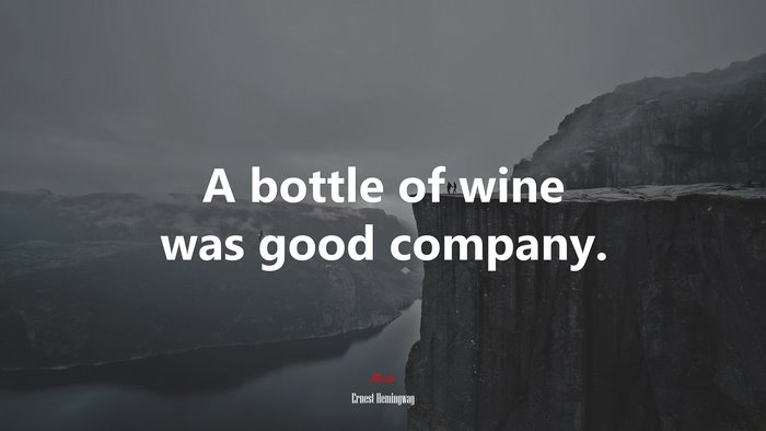 A bottle of wine was good company. | Ernest Hemingway quote