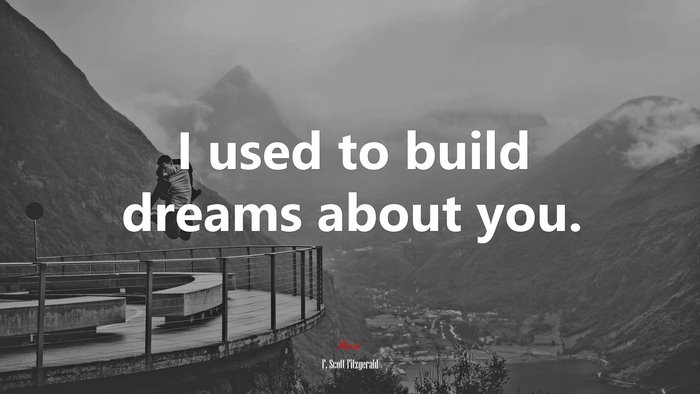 I used to build dreams about you. | F. Scott Fitzgerald quote