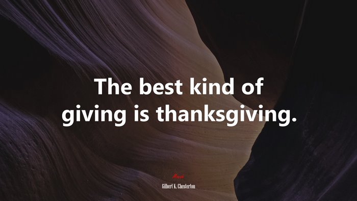 The best kind of giving is thanksgiving. | Gilbert K. Chesterton quote