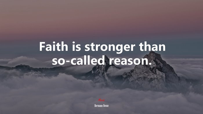 Faith is stronger than so-called reason. | Hermann Hesse quote