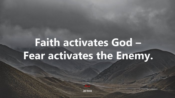 Faith activates God – Fear activates the Enemy. | Joel Osteen quote