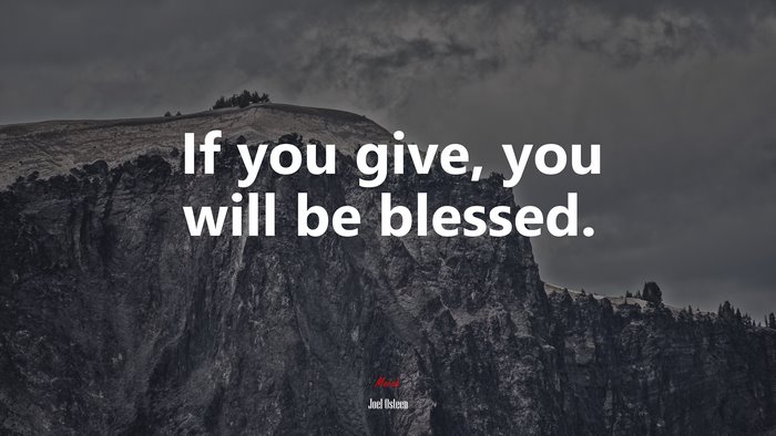 If you give, you will be blessed. | Joel Osteen quote