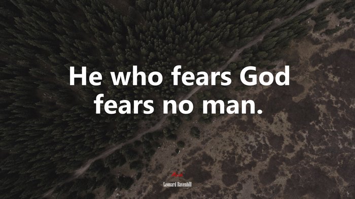 He who fears God fears no man. | Leonard Ravenhill quote