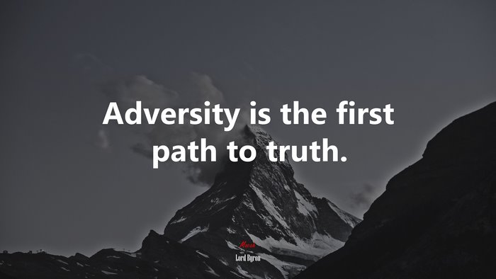 Adversity is the first path to truth. | Lord Byron quote
