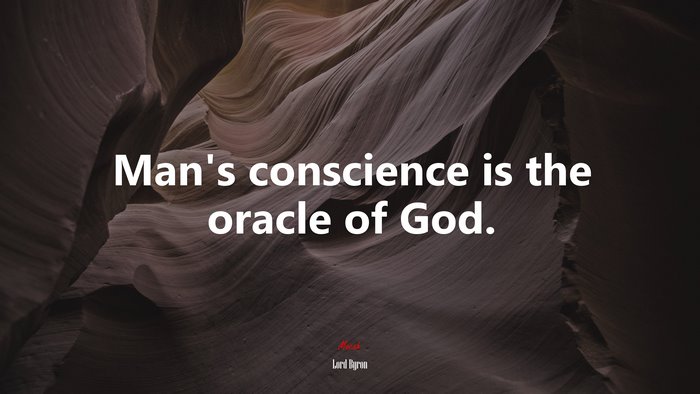 Man’s conscience is the oracle of God. | Lord Byron quote