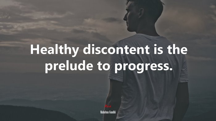 Healthy discontent is the prelude to progress. | Mahatma Gandhi quote
