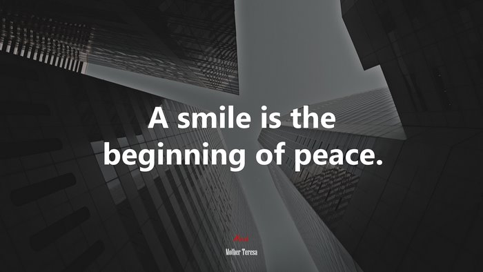 A smile is the beginning of peace. | Mother Teresa quote