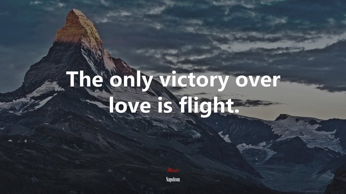 The only victory over love is flight. | Napoleon quote