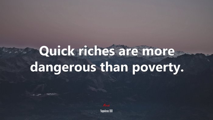 Quick riches are more dangerous than poverty. | Napoleon Hill quote