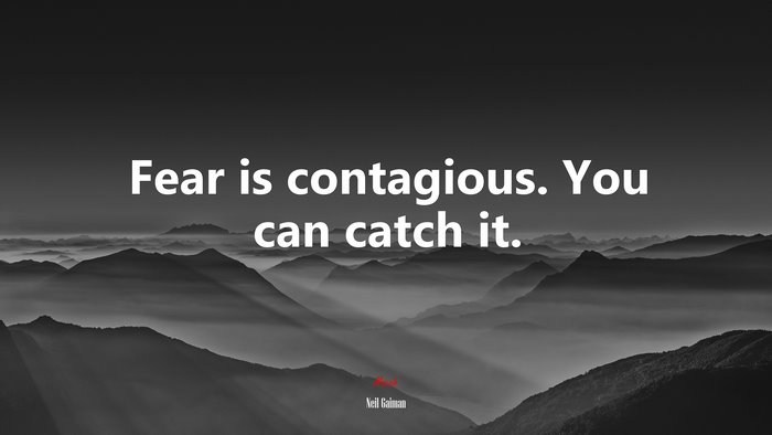 Fear is contagious. You can catch it. | Neil Gaiman quote