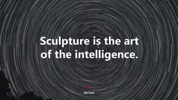 Sculpture is the art of the intelligence. | Pablo Picasso quote
