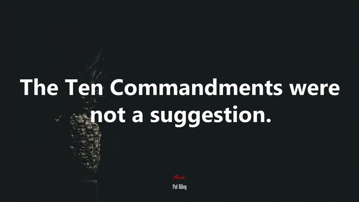 The Ten Commandments were not a suggestion. | Pat Riley quote