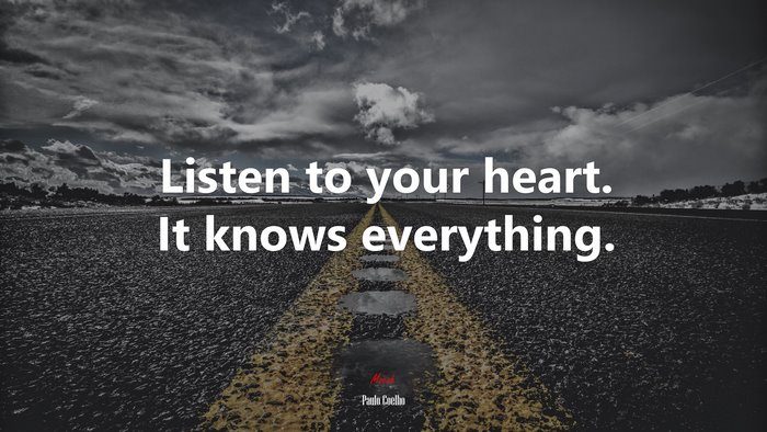 Listen to your heart. It knows everything. | Paulo Coelho quote