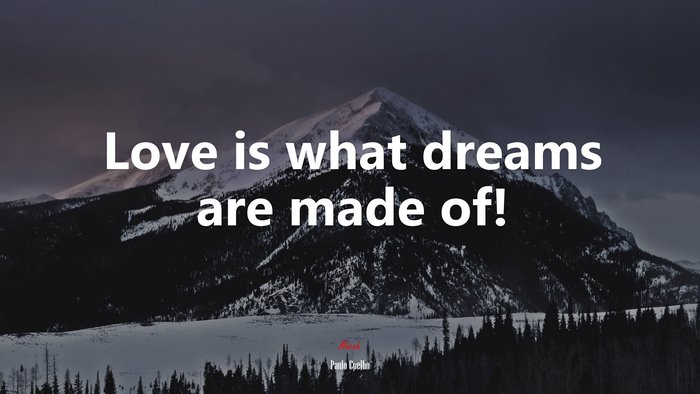 Love is What Dreams Are Made Of Quote