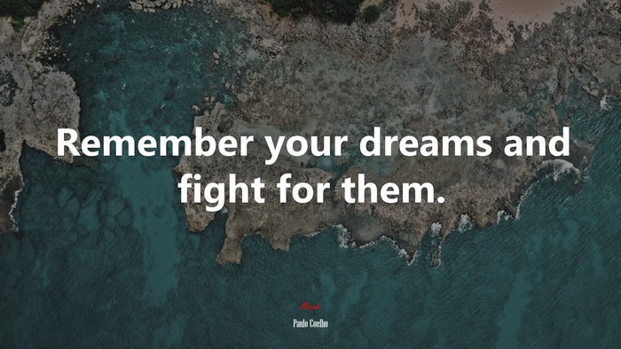 Remember your dreams and fight for them. | Paulo Coelho quote