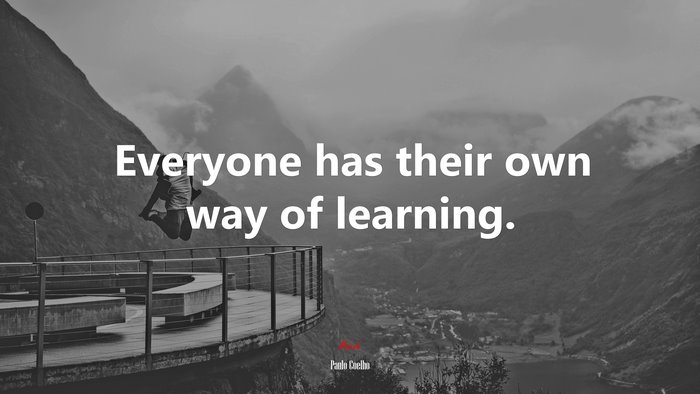Everyone has their own way of learning. | Paulo Coelho quote