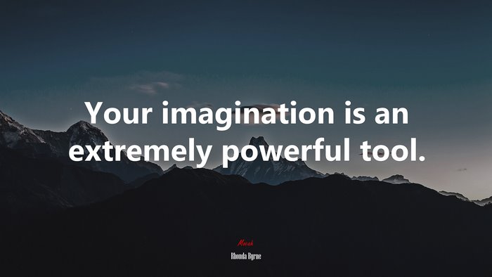 Your imagination is an extremely powerful tool. | Rhonda Byrne quote
