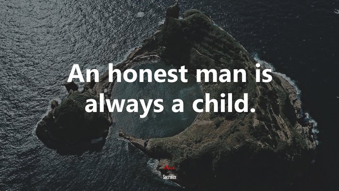 An honest man is always a child. | Socrates quote