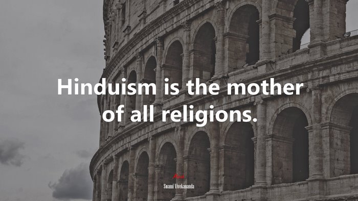 Hinduism is the mother of all religions. | Swami Vivekananda quote