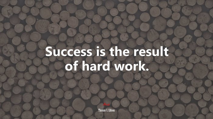 Success is the result of hard work. | Thomas A. Edison quote
