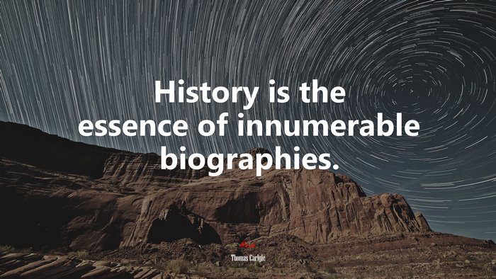 History is the essence of innumerable biographies. | Thomas Carlyle quote
