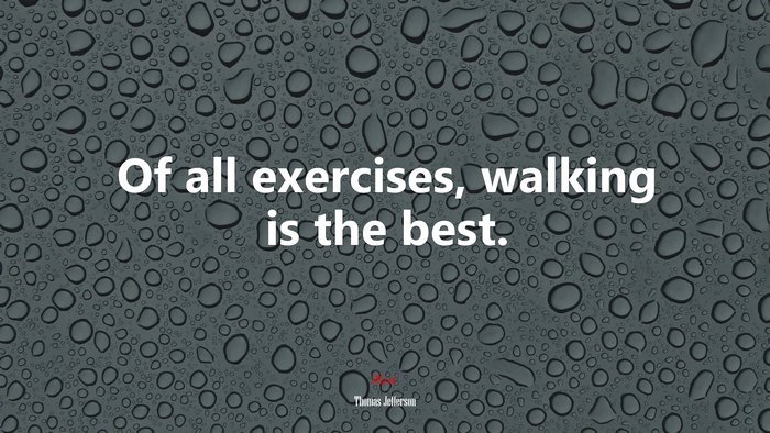 Of all exercises, walking is the best. | Thomas Jefferson quote
