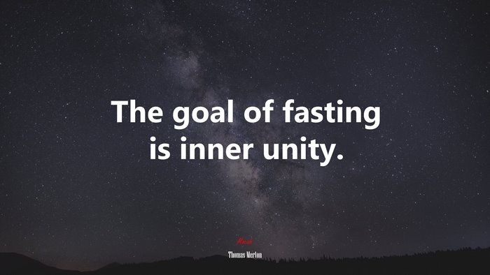 The goal of fasting is inner unity. | Thomas Merton quote