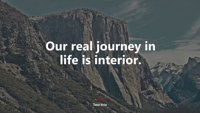 Our real journey in life is interior. | Thomas Merton quote