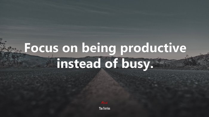 Focus on being productive instead of busy. | Tim Ferriss quote
