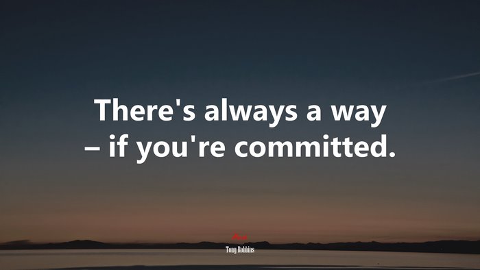 There’s always a way – if you’re committed. | Tony Robbins quote